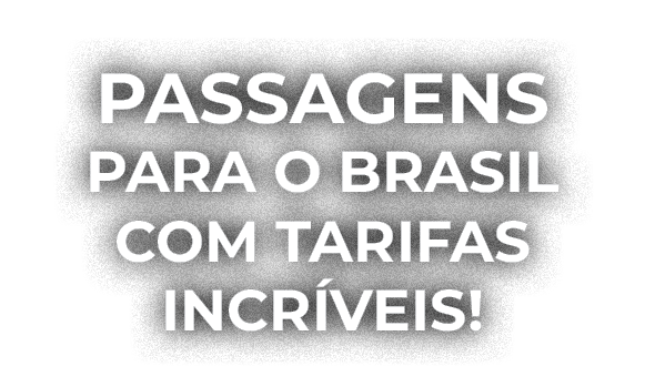 Passagens para o Brasil com tarifas incr veis!