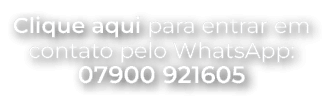 Clique aqui para entrar em contato pelo WhatsApp: 07900 921605