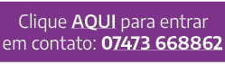Clique aqui para entrar em contato: 07473 668862
