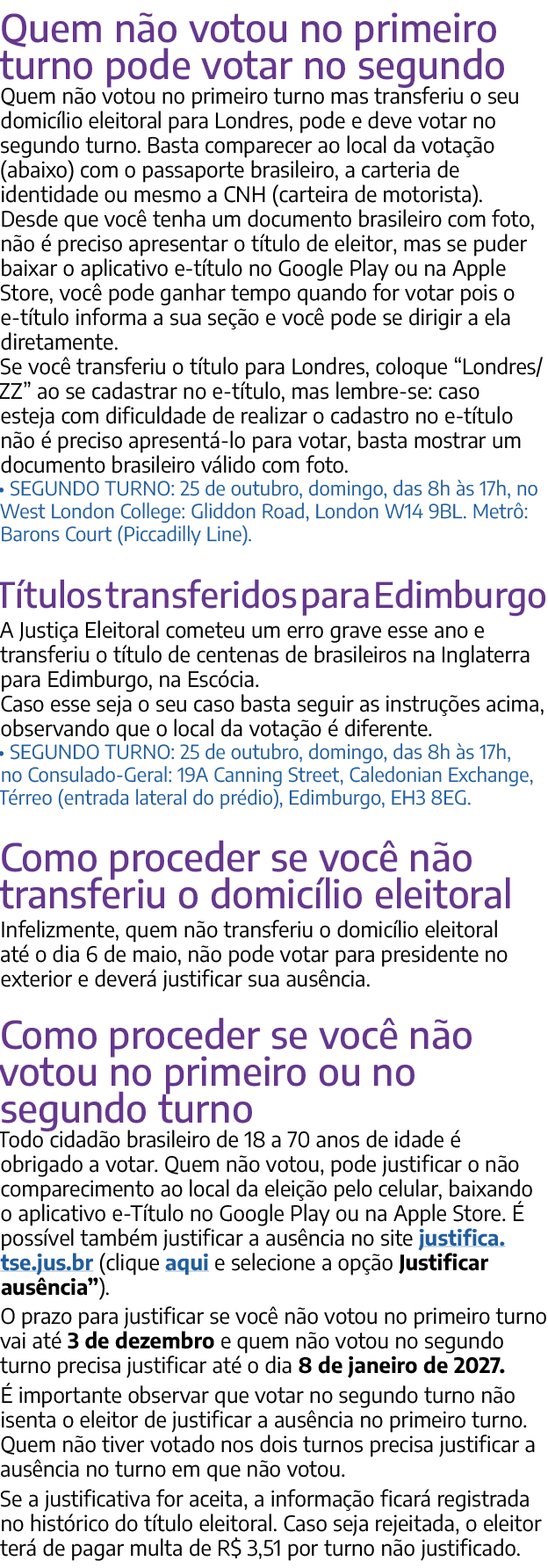 Quem n o votou no primeiro turno pode votar no segundo Quem n o votou no primeiro turno mas transferiu o seu domic li...